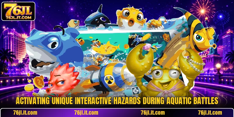 Activating unique interactive hazards during aquatic battles