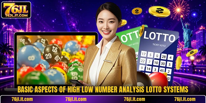 Basic aspects of High Low Number Analysis Lotto systems
