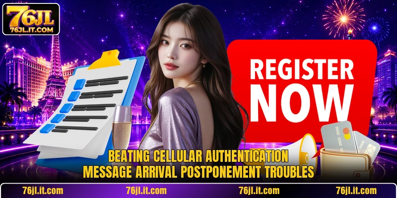 Beating cellular authentication message arrival postponement troubles