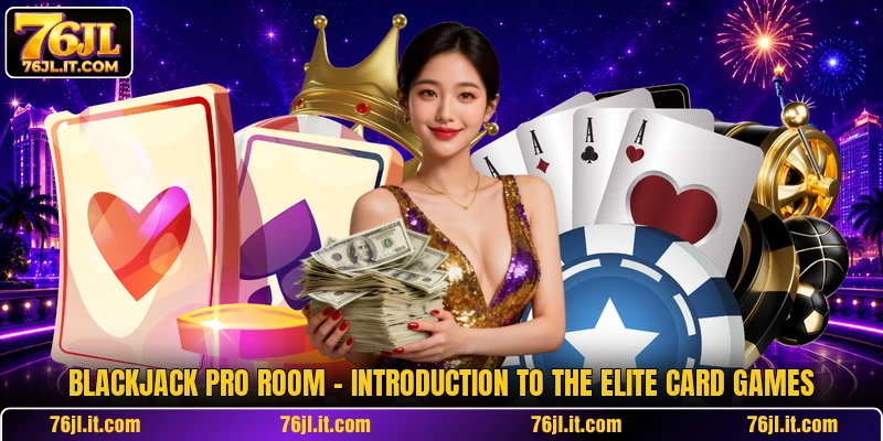 Blackjack Pro Room - Introduction To The Elite Card Games