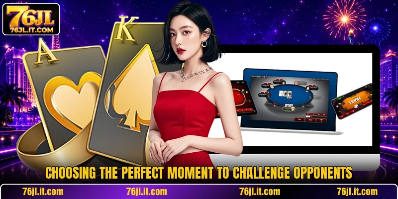 Choosing the perfect moment to challenge opponents