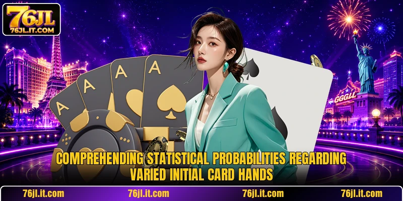 Comprehending statistical probabilities regarding varied initial card hands