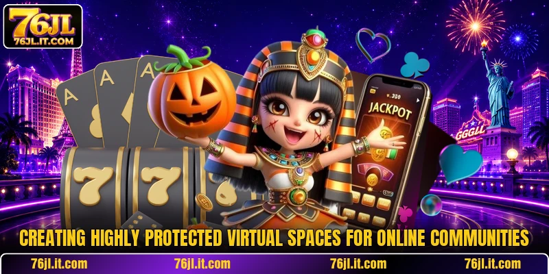 Creating highly protected virtual spaces for online communities