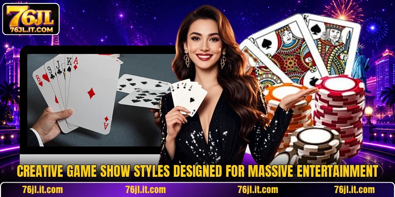 Creative game show styles designed for massive entertainment