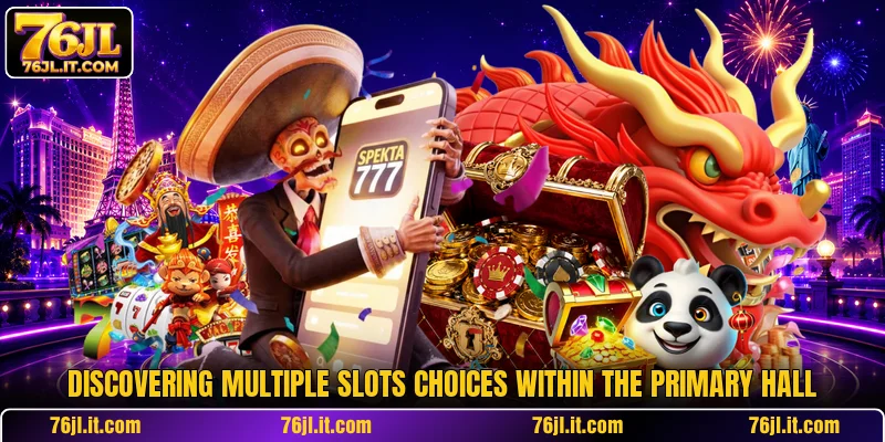 Discovering multiple slots choices within the primary hall