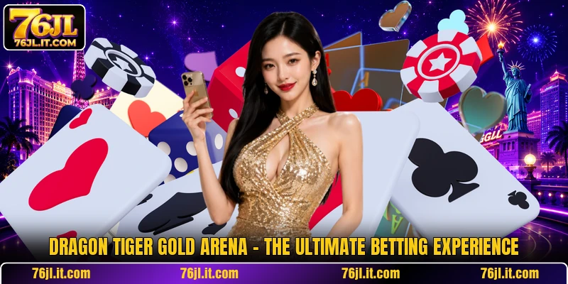 Dragon Tiger Gold Arena - The Ultimate Betting Experience