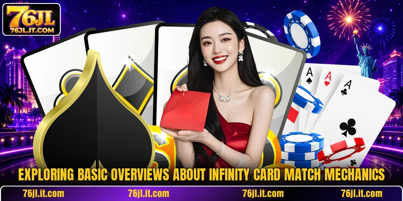 Exploring basic overviews about Infinity Card Match mechanics