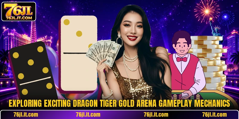 Exploring exciting Dragon Tiger Gold Arena gameplay mechanics