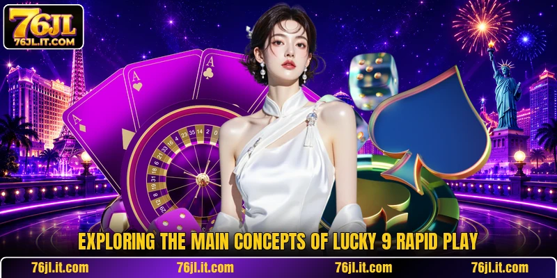 Exploring the main concepts of Lucky 9 rapid play