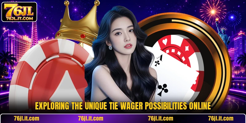 Exploring the unique tie wager possibilities online