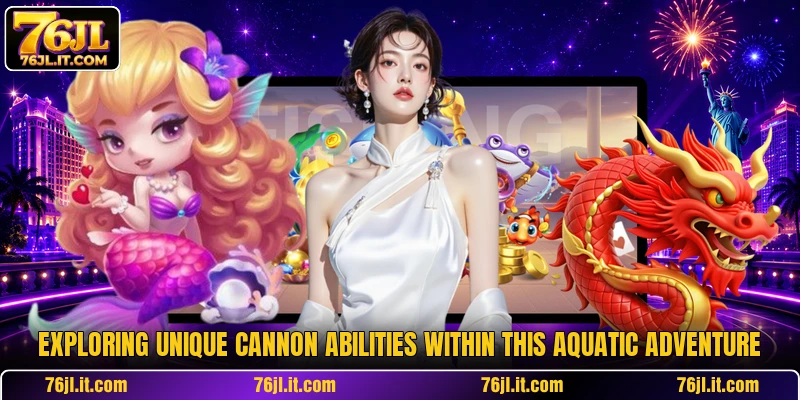 Exploring unique cannon abilities within this aquatic adventure