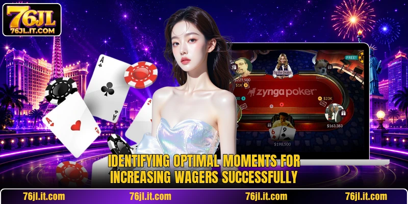 Identifying optimal moments for increasing wagers successfully