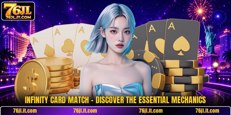 Infinity Card Match - Discover The Essential Mechanics