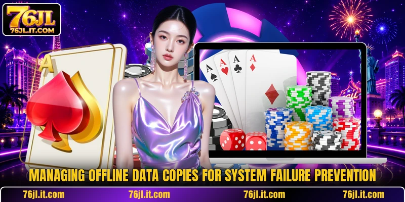 Managing offline data copies for system failure prevention