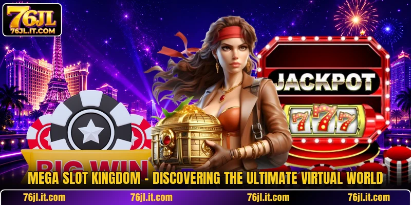Mega Slot Kingdom - Discovering The Ultimate Virtual World