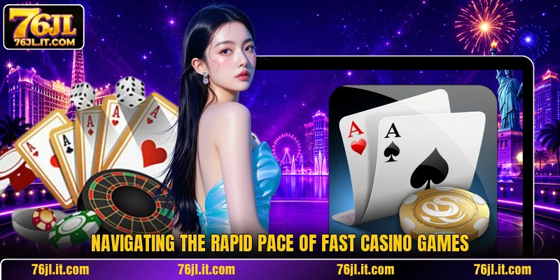 Navigating the rapid pace of fast casino games