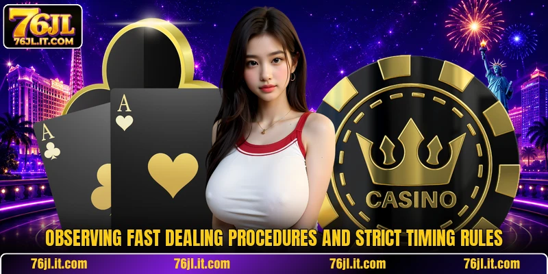 Observing fast dealing procedures and strict timing rules