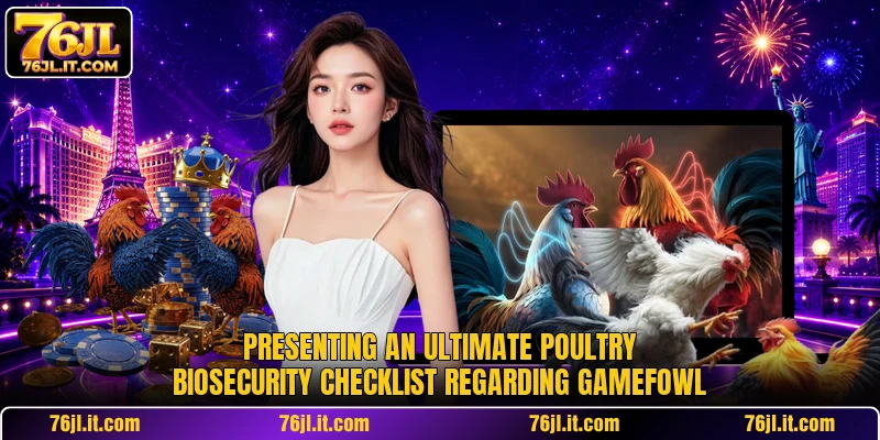 Presenting an ultimate poultry biosecurity checklist regarding gamefowl
