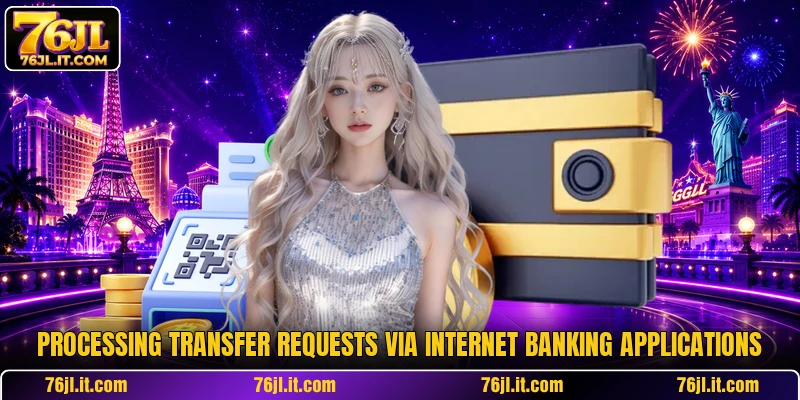 Processing transfer requests via internet banking applications