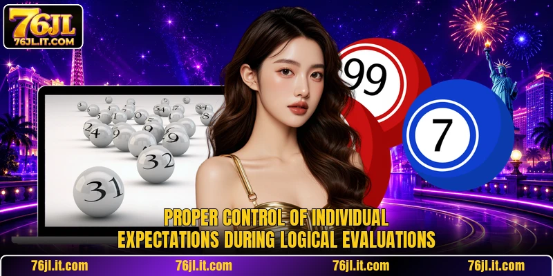 Proper control of individual expectations during logical evaluations
