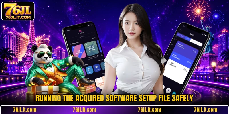 Running the acquired software setup file safely