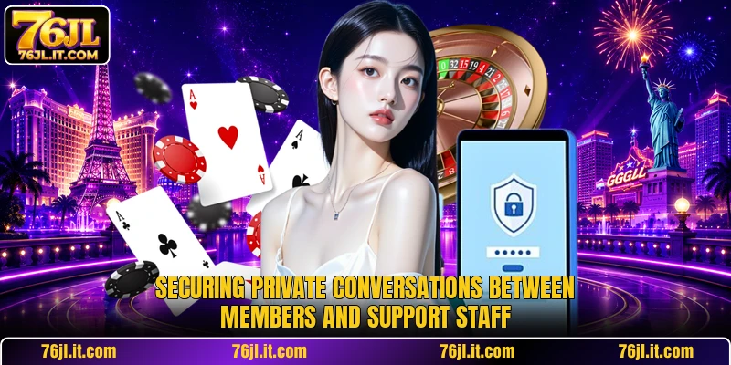 Securing private conversations between members and support staff