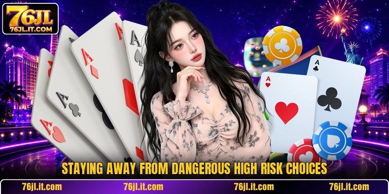 Staying away from dangerous high risk choices