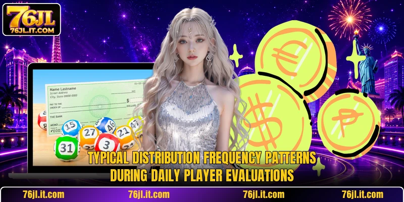 Typical distribution frequency patterns during daily player evaluations